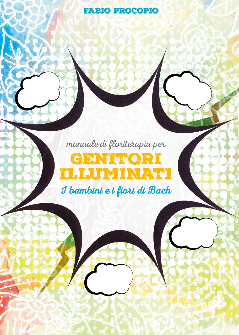 Manuale di floriterapia per genitori illuminati. I bambini e i fiori di Bach