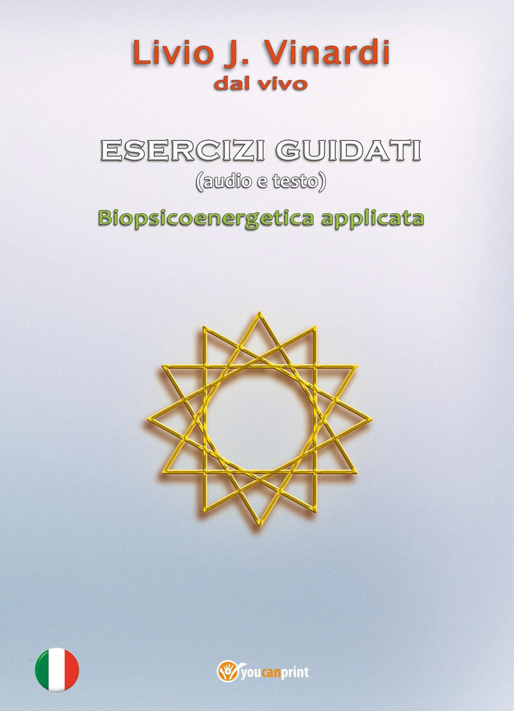 Esercizi guidati. Biopsicoenergetica applicata. Con Audio