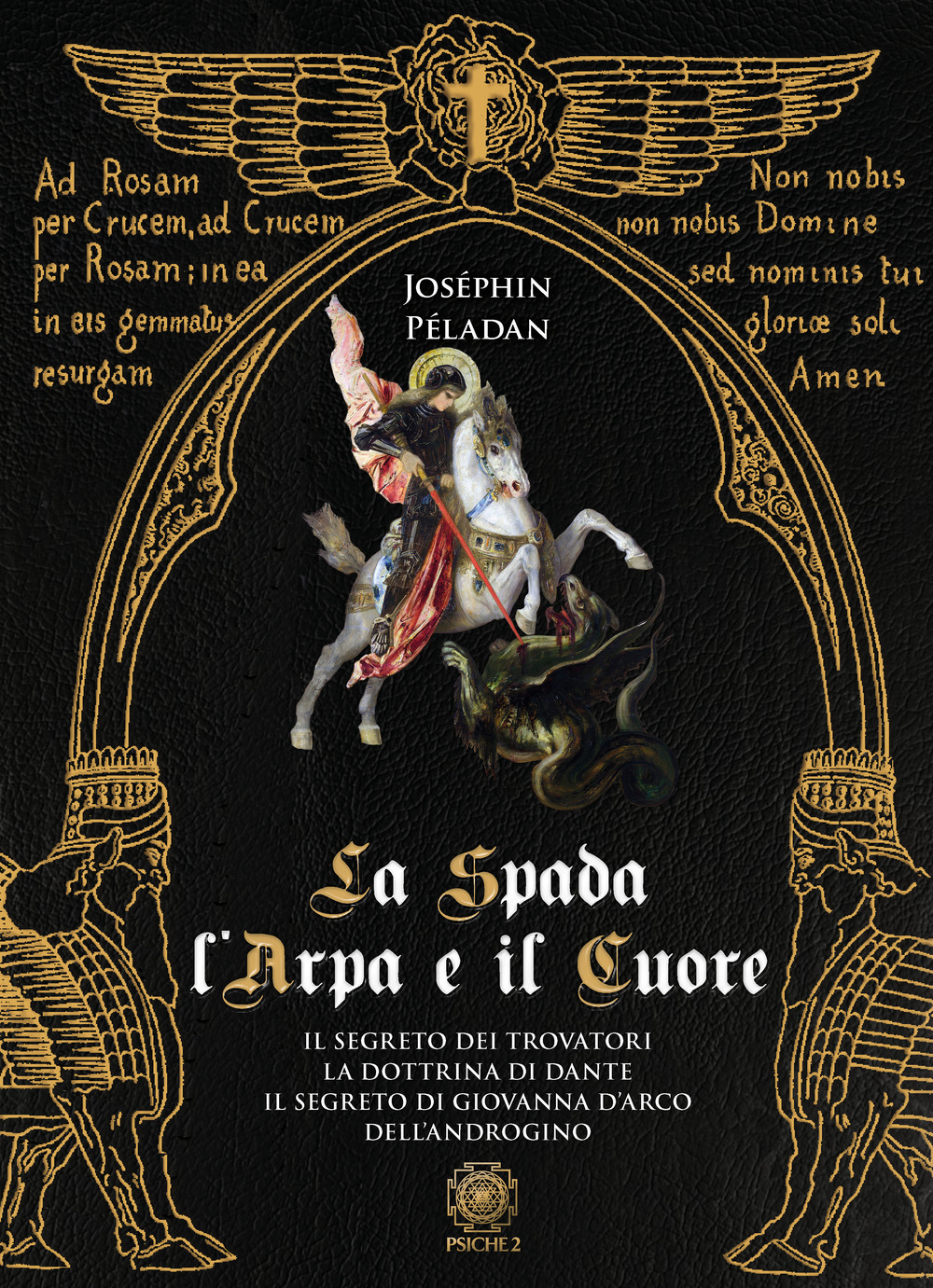 La spada, l'arpa e il cuore: Il segreto dei trovatori-La dottrina di Dante-Il segreto di Giovanna d'Arco-Dell'androgino