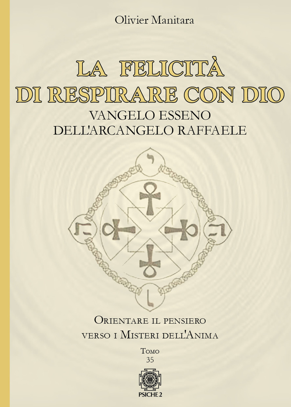 La felicità di respirare con Dio. Vangelo esseno dell'Arcangelo Raffaele