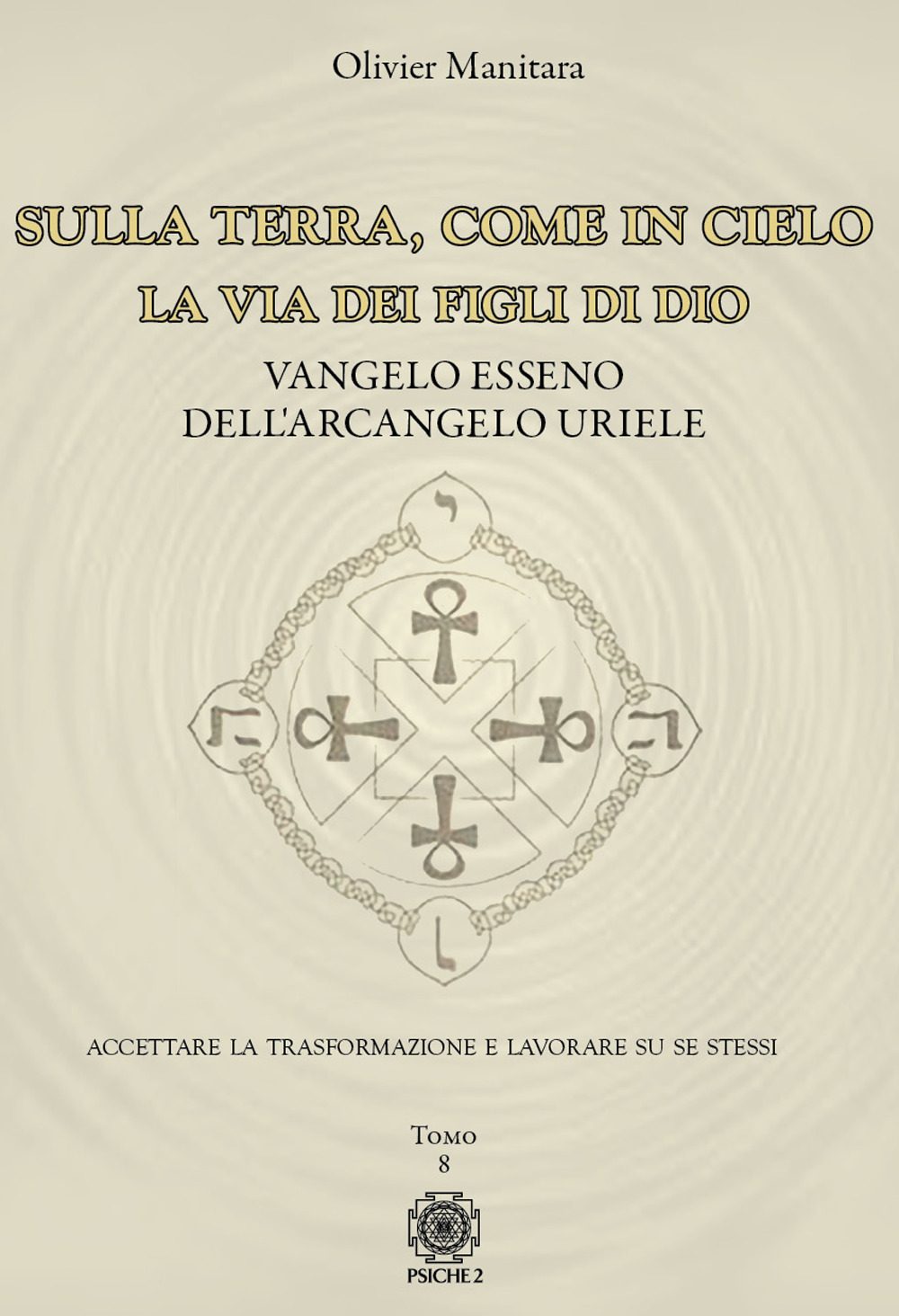 Sulla Terra, come in cielo. La via dei figli di Dio. Vangelo Esseno dell'Arcangelo Uriele. Vol. 8