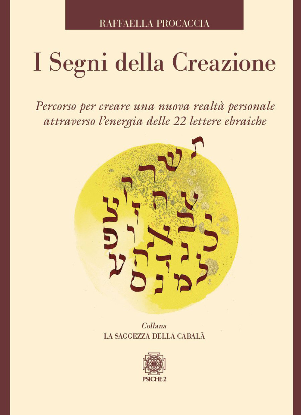 I segni della creazione. Percorso per creare una nuova realtà personale attraverso l'energia delle 22 lettere ebraiche. Con 22 carte