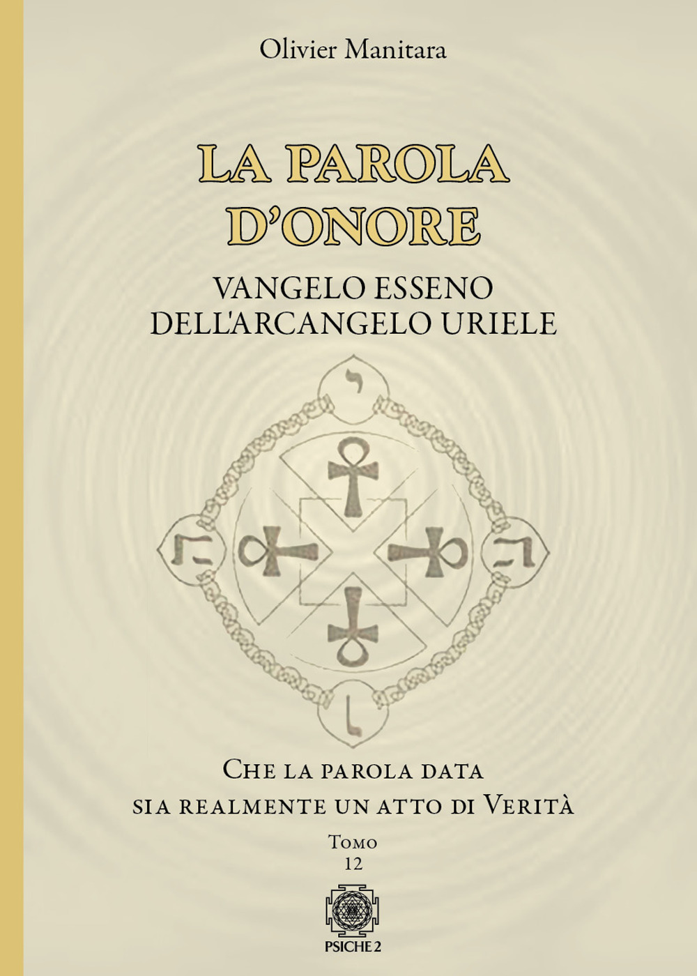 La parola d'onore. Che la parola data sia realmente un atto di verità. Vangelo esseno dell'Arcangelo Uriele. Vol. 12