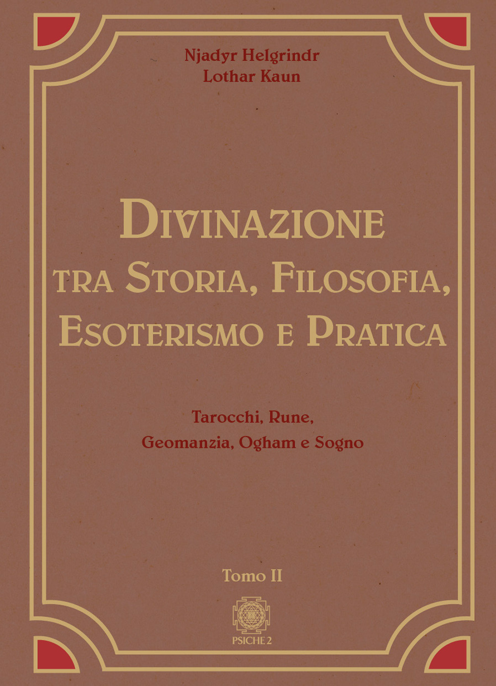 Divinazione. Tra storia, filosofia, esoterismo e pratica. Vol. 2: Tarocchi, rune, geomanzia, ogham e sogno