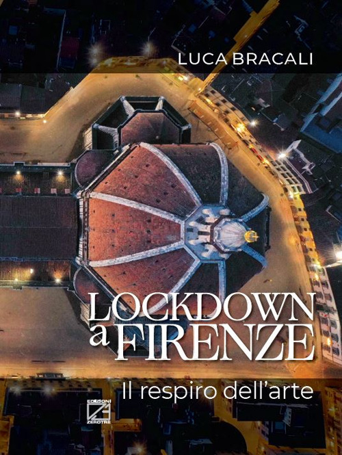 Lockdown a Firenze. Il respiro dell'arte. Ediz. italiana e inglese
