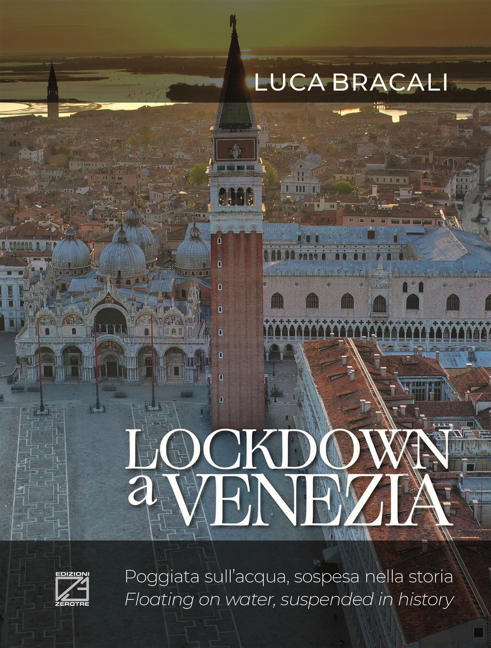 Lockdown a Venezia. Poggiata sull'acqua, sospesa nella storia. Ediz. a colori