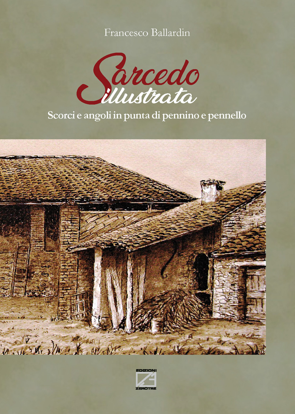 Sarcedo illustrata. Scorci e angoli in punta di pennino e pennello. Ediz. illustrata