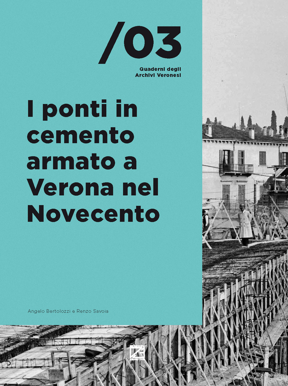 I ponti in cemento armato a Verona nel Novecento. Nuova ediz.
