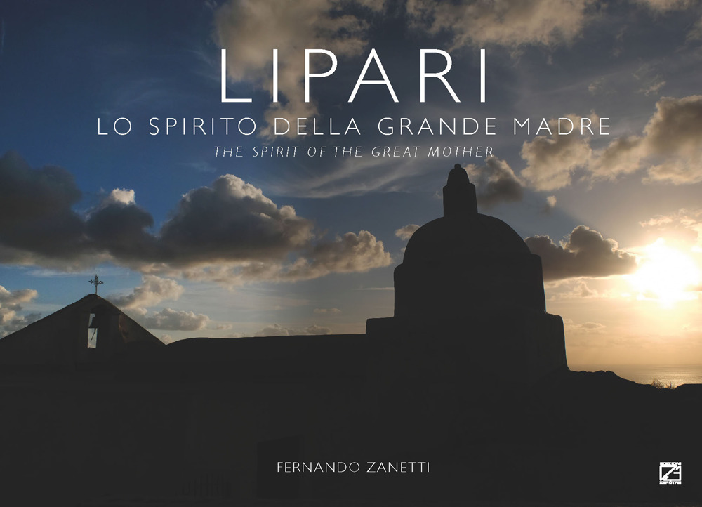 Lipari. Lo spirito della grande madre-The spirit of the great mother. Ediz. a colori