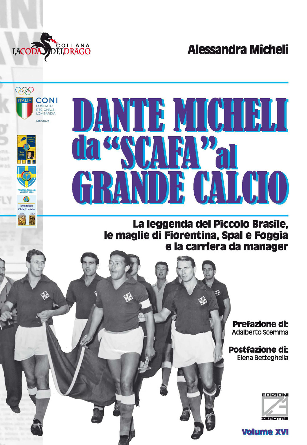 Dante Micheli, da «scafa» al grande calcio. La leggenda del Piccolo Brasile, le maglie di Fiorentina, Spal e Foggia e la carriera da manager