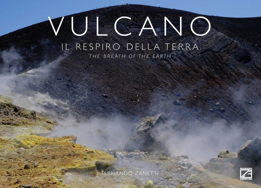 Vulcano. Il respiro della terra-The breath of the earth. Ediz. bilingue