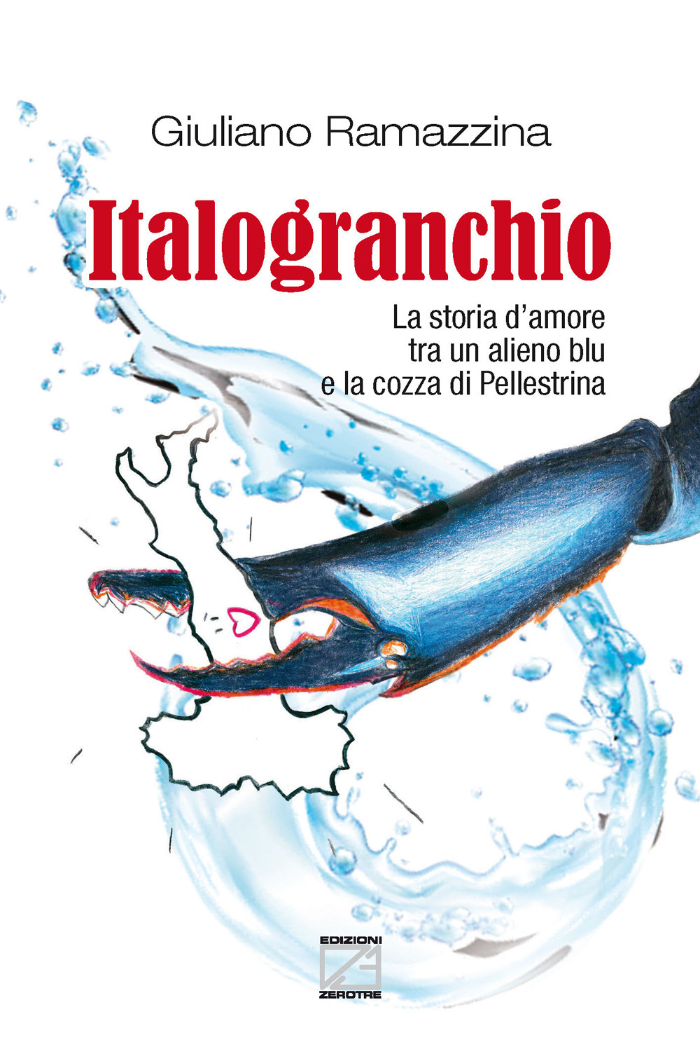 Italogranchio. La storia d'amore tra un alieno blu e la cozza di Pellestrina. Nuova ediz.