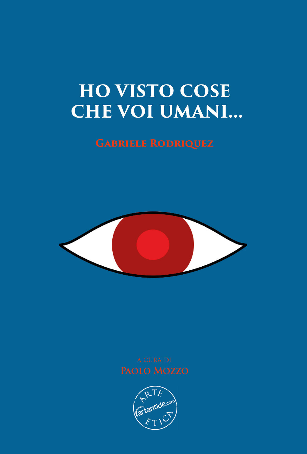 Ho visto cose che voi umani... Gabriele Rodriquez. Nuova ediz.