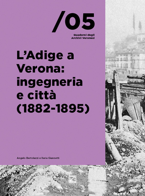L'Adige a Verona: ingegneria e città (1882-1895)