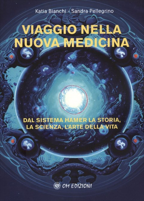 Viaggio nella nuova medicina. Dal sistema di Hamer la storia, la scienza, l'arte della vita