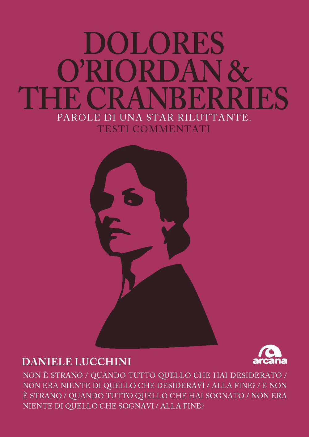 Dolores O'Riordan & the Cranberries. Parole di una star riluttante. Testi commentati