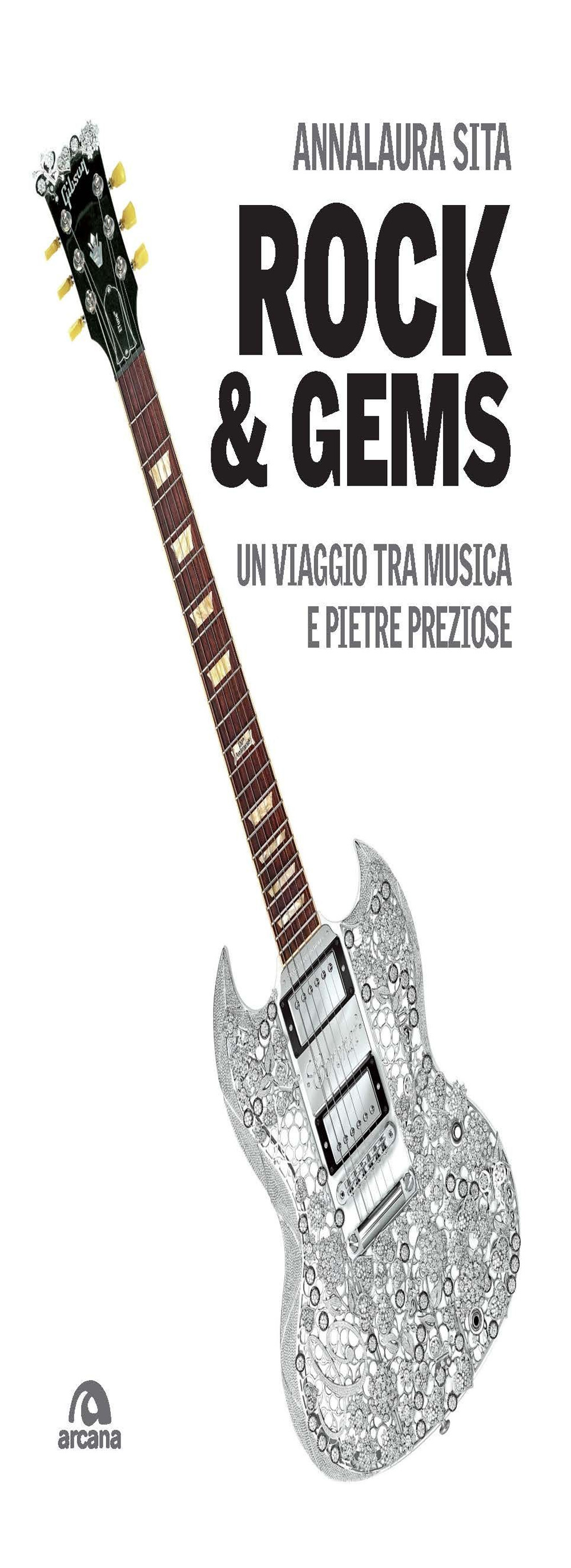 ROCK & GEMS. UN VIAGGIO TRA MUSICA E PIETRE PREZIOSE - 9788892770232