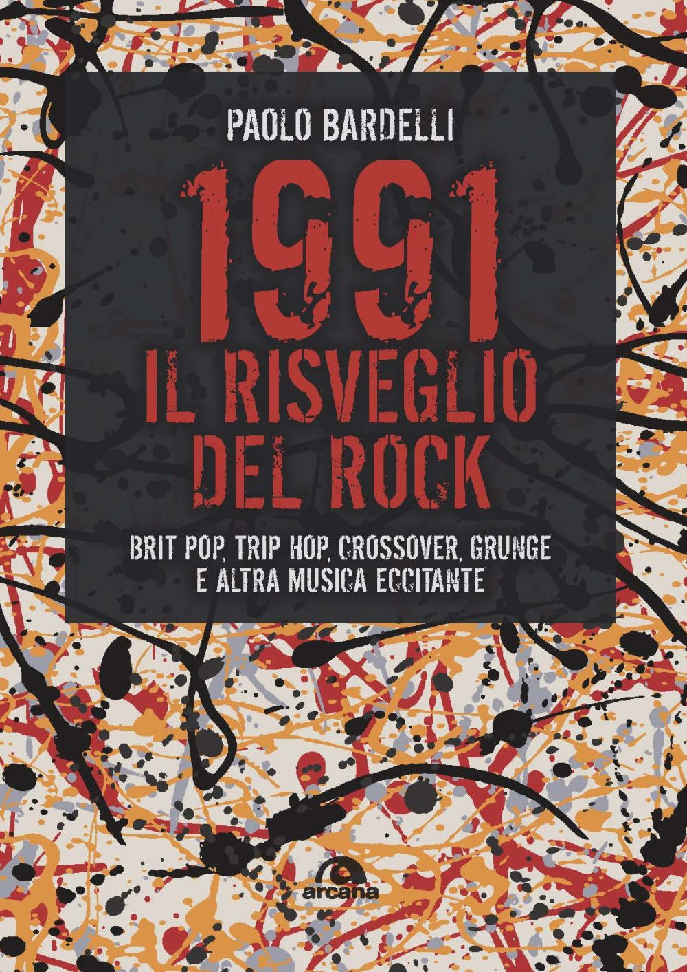 1991. Il risveglio del rock. Brit pop, trip hop, crossover, grunge e altra musica eccitante