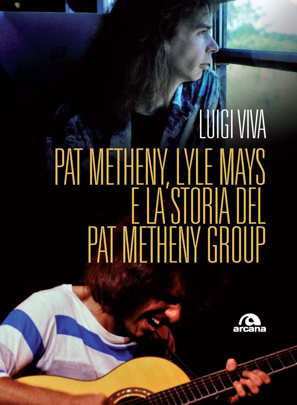 PAT METHENY, LYLE MAYS E LA STORIA DEL PAT METHENY GROUP - 9788892770690