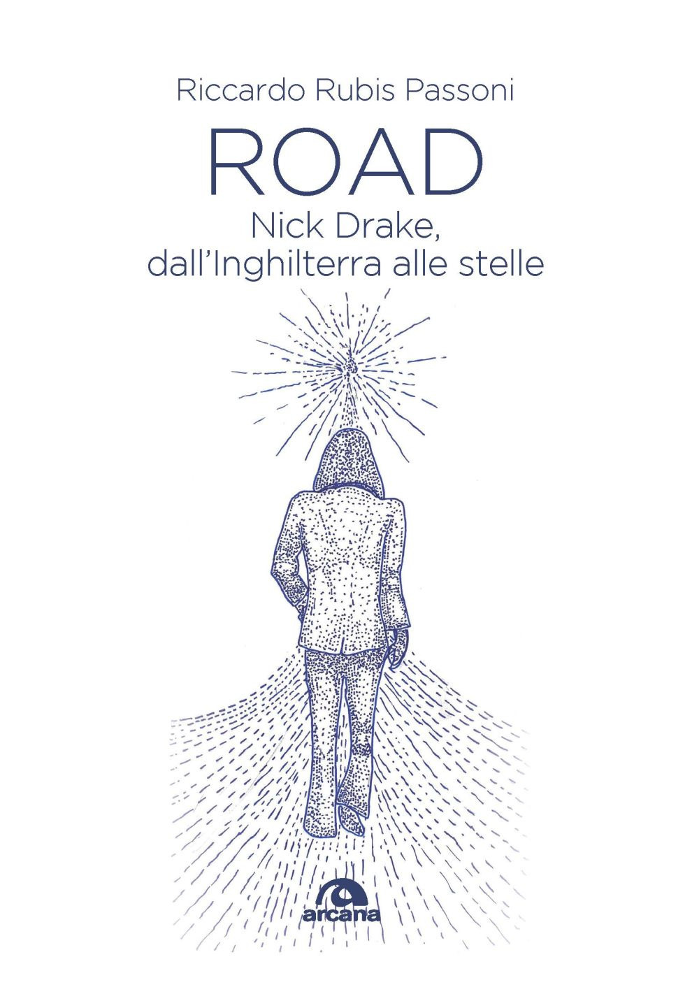 Road. Nick Drake, dall'Inghilterra alle stelle