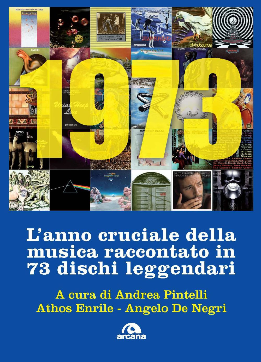 1973. L'anno cruciale della musica. Raccontato in 73 dischi leggendari