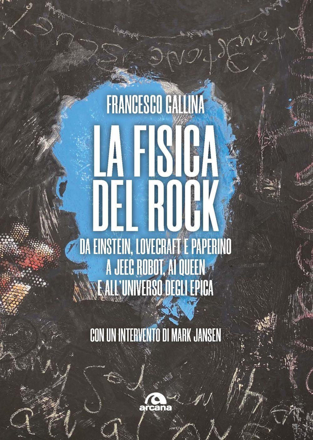 La fisica del rock. Da Einstein, Lovecraft e Paperino a Jeeg Robot, ai Queen e all'universo degli Epica