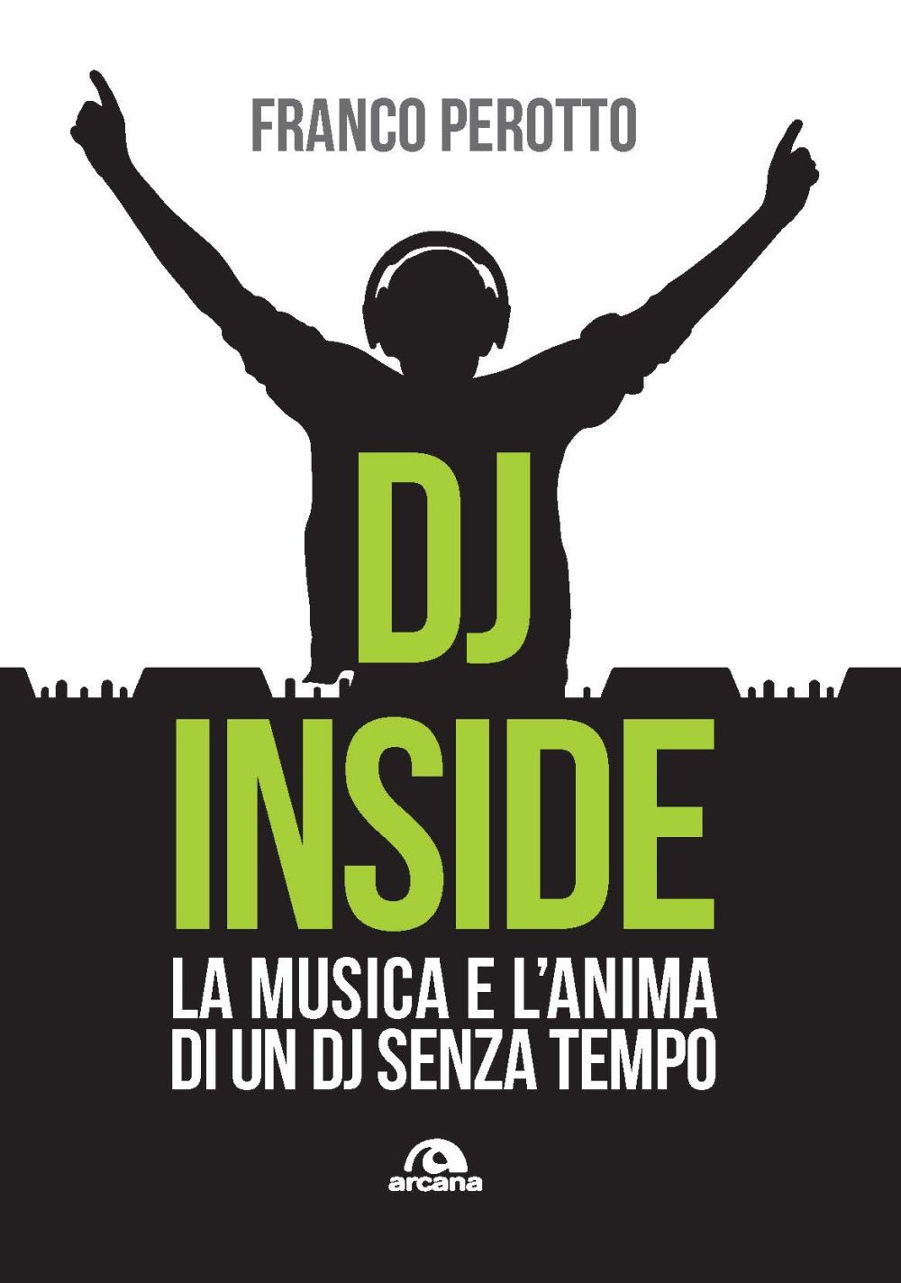 DJ Inside. La musica e l'anima di un DJ senza tempo