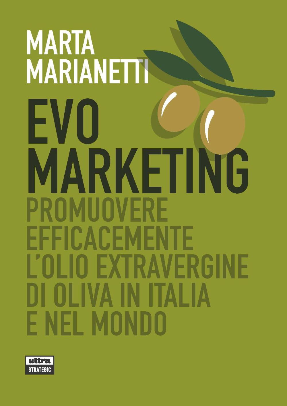 Evo marketing. Promuovere efficacemente l'olio extravergine di oliva in Italia e nel mondo