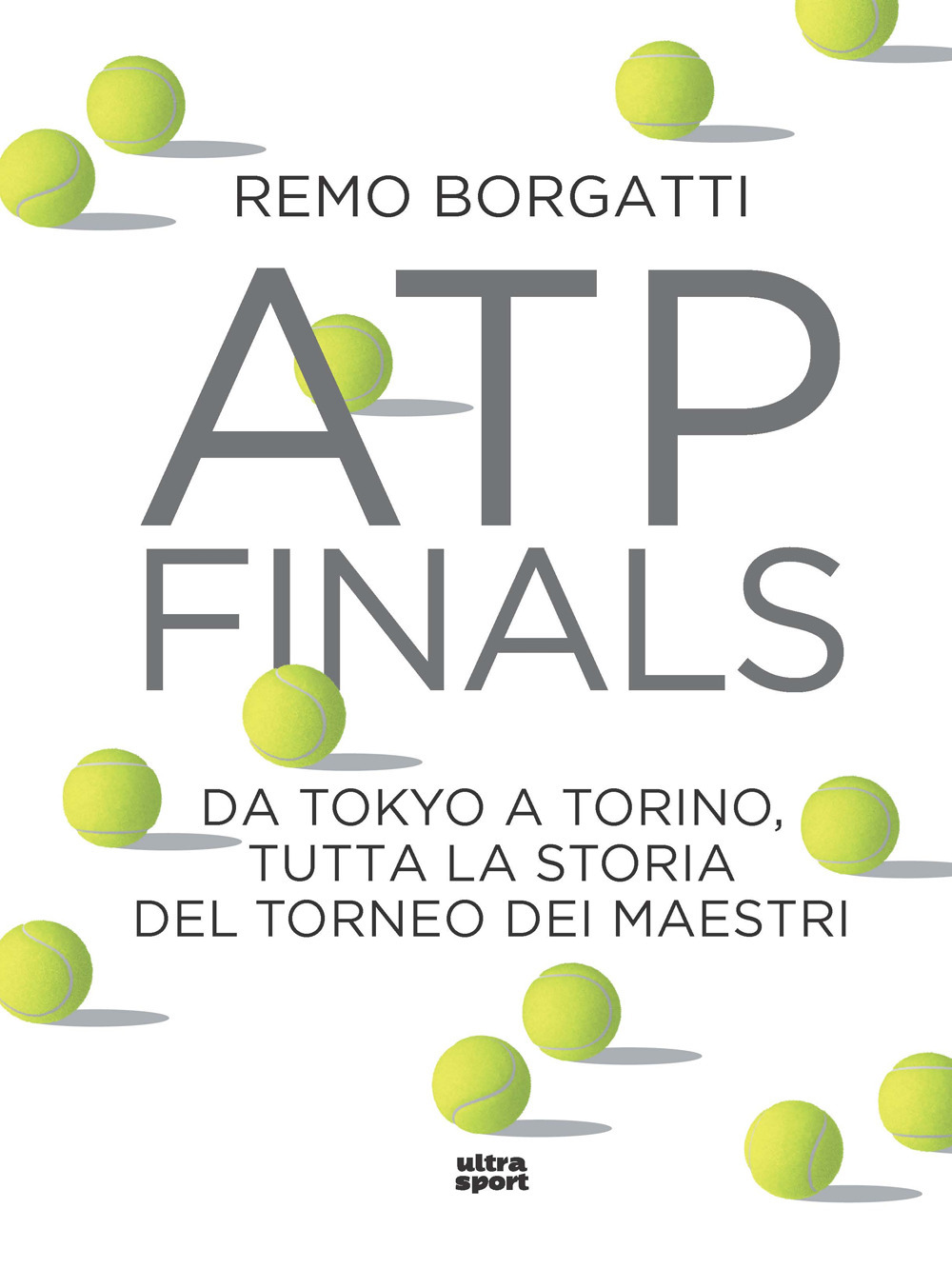 ATP FINALS. DA TOKIO A TORINO, TUTTA LA STORIA - 9788892781160