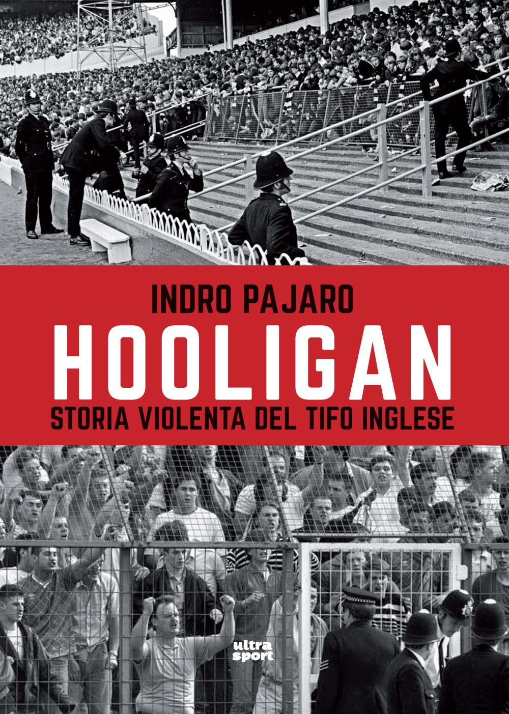 HOOLIGAN. STORIA VIOLENTA DEL TIFO INGLESE - Pajaro Indro - 9788892781214