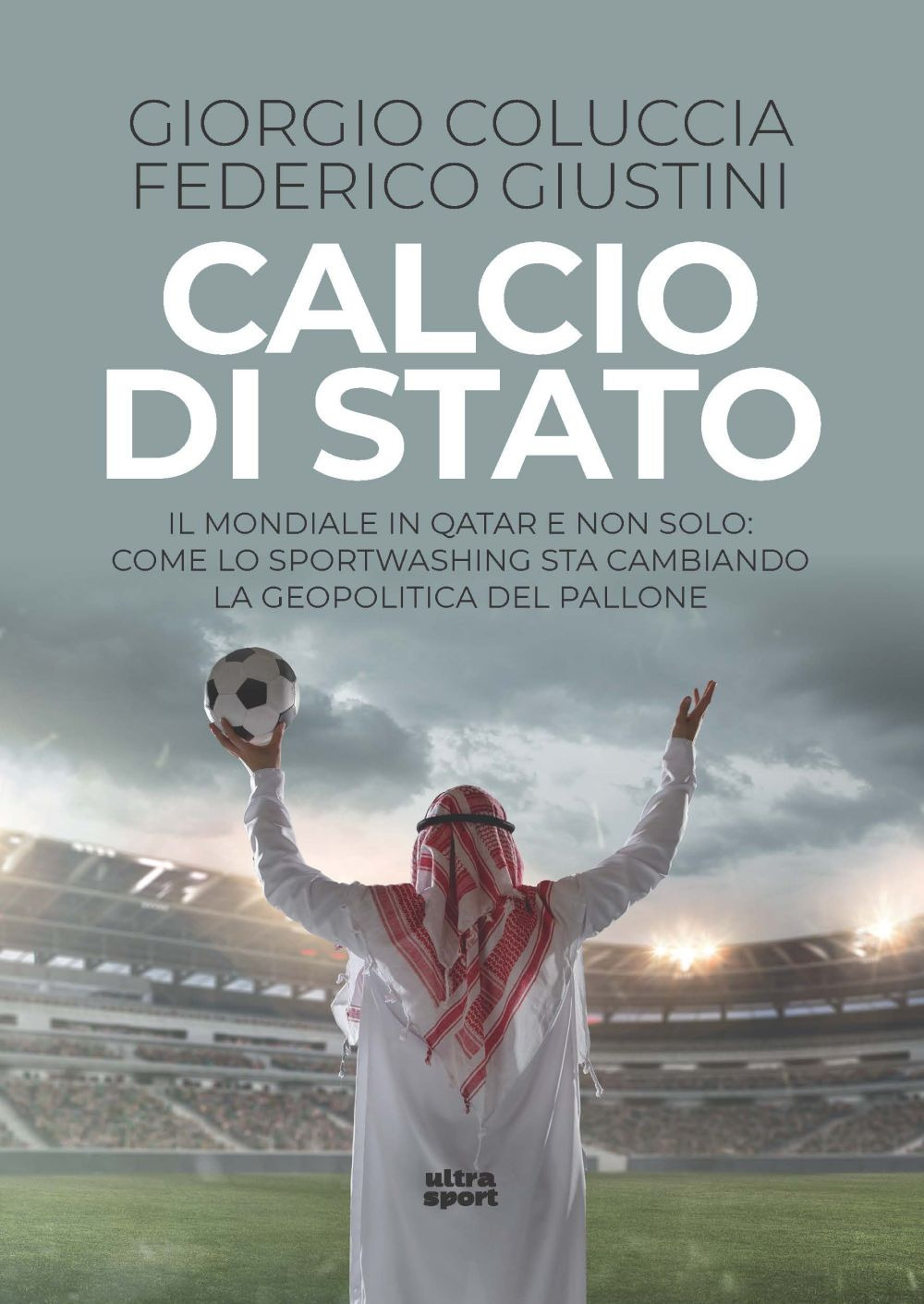 Calcio di Stato. Il Mondiale in Qatar e non solo: come lo sportwashing sta cambiando la geopolitica del pallone