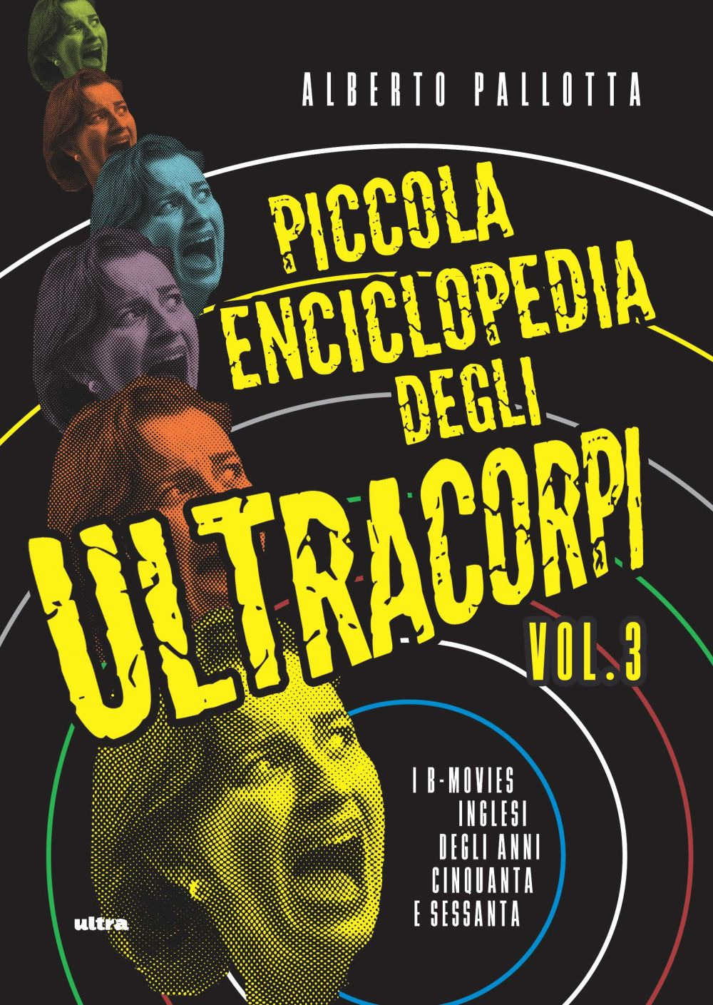 Piccola enciclopedia degli ultracorpi. Vol. 3: I B-movies inglesi degli anni Cinquanta e Sessanta