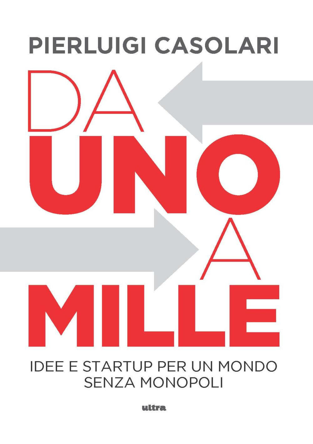 Da uno a mille. Idee e startup per un mondo senza monopoli