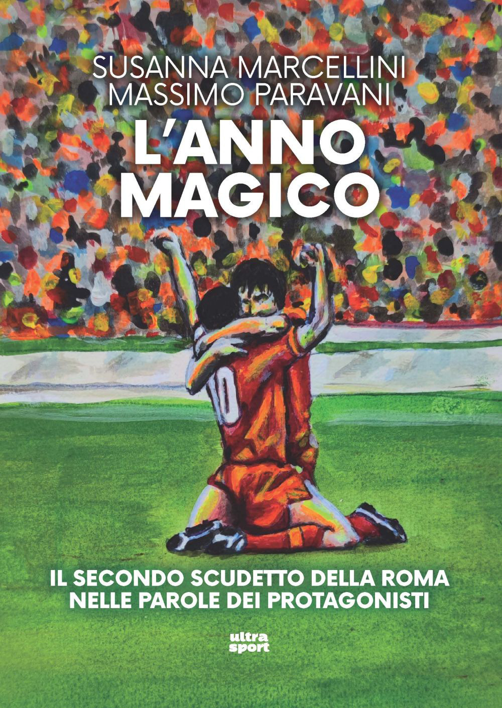 L'anno magico. Il secondo scudetto della Roma nelle parole dei protagonisti