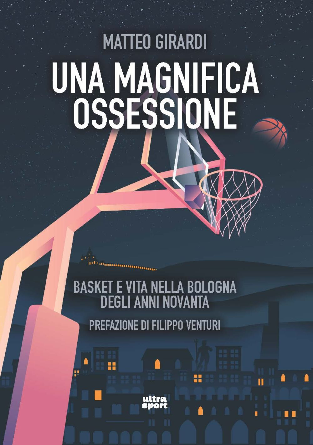 Una magnifica ossessione. Basket e vita nella Bologna degli anni novanta