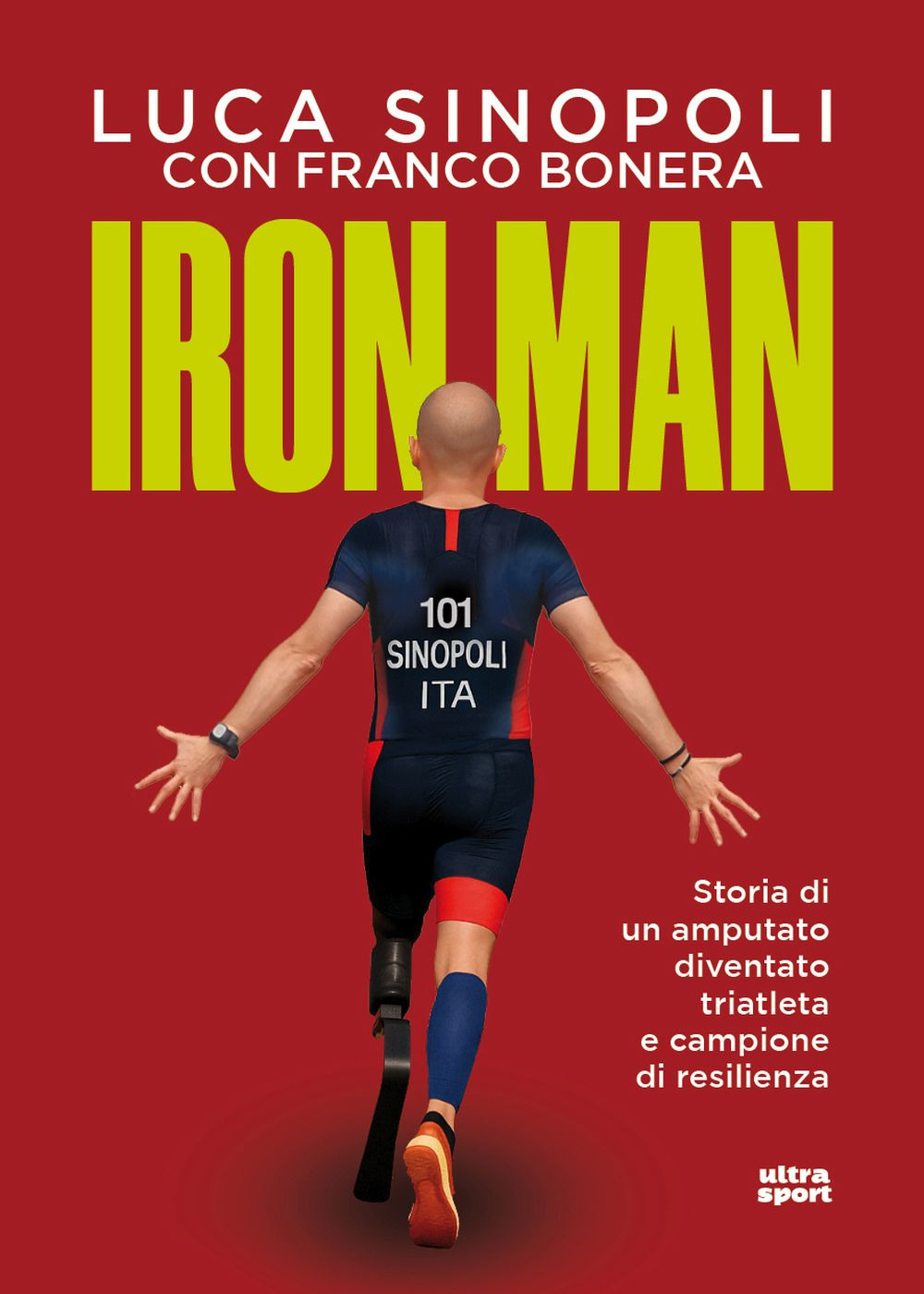 Iron Man. Storia di un amputato diventato triatleta e campione di resilienza