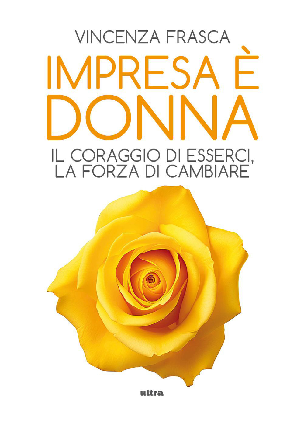 Impresa è donna. Il coraggio di esserci, la forza di cambiare