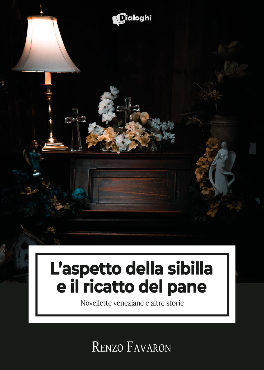 L'aspetto della sibilla e il ricatto del pane. Novellette veneziane e altre storie