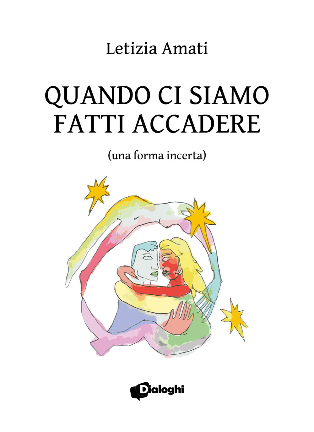 Quando ci siamo fatti accadere (una forma incerta)