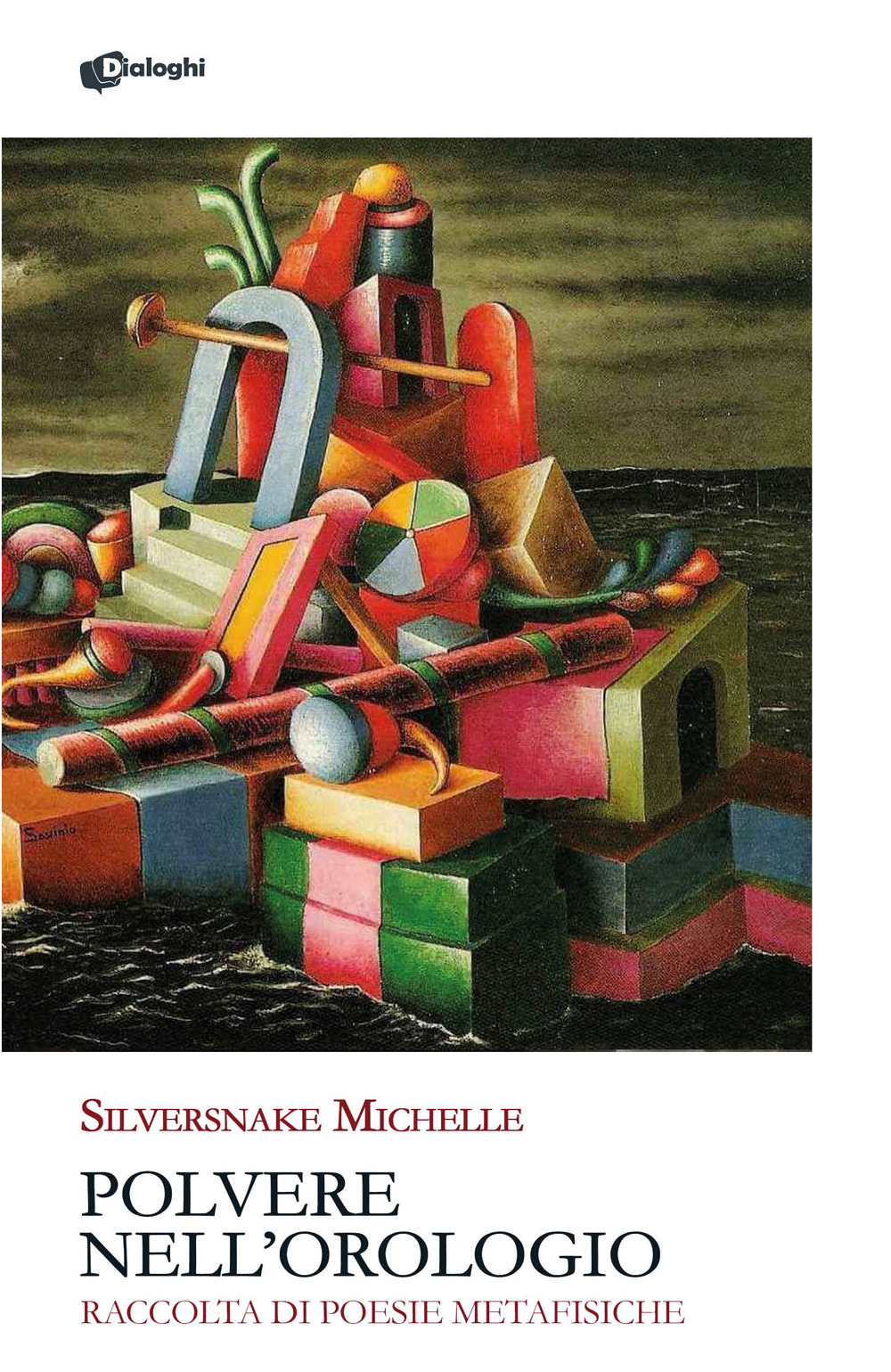 Polvere nell'orologio. Raccolta di poesie metafisiche