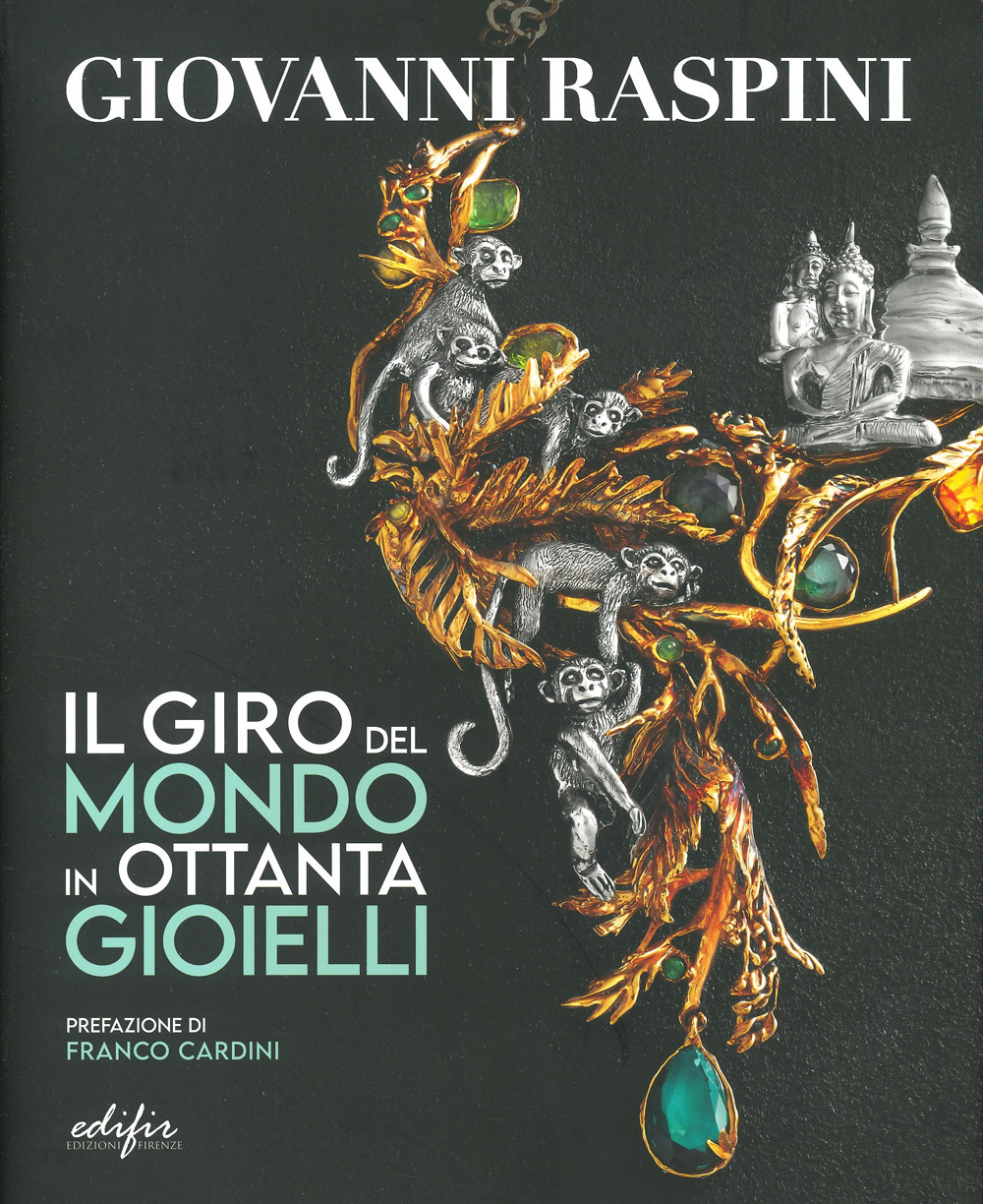 Giovanni Raspini. Il giro del mondo in ottanta gioielli. Ediz. a colori