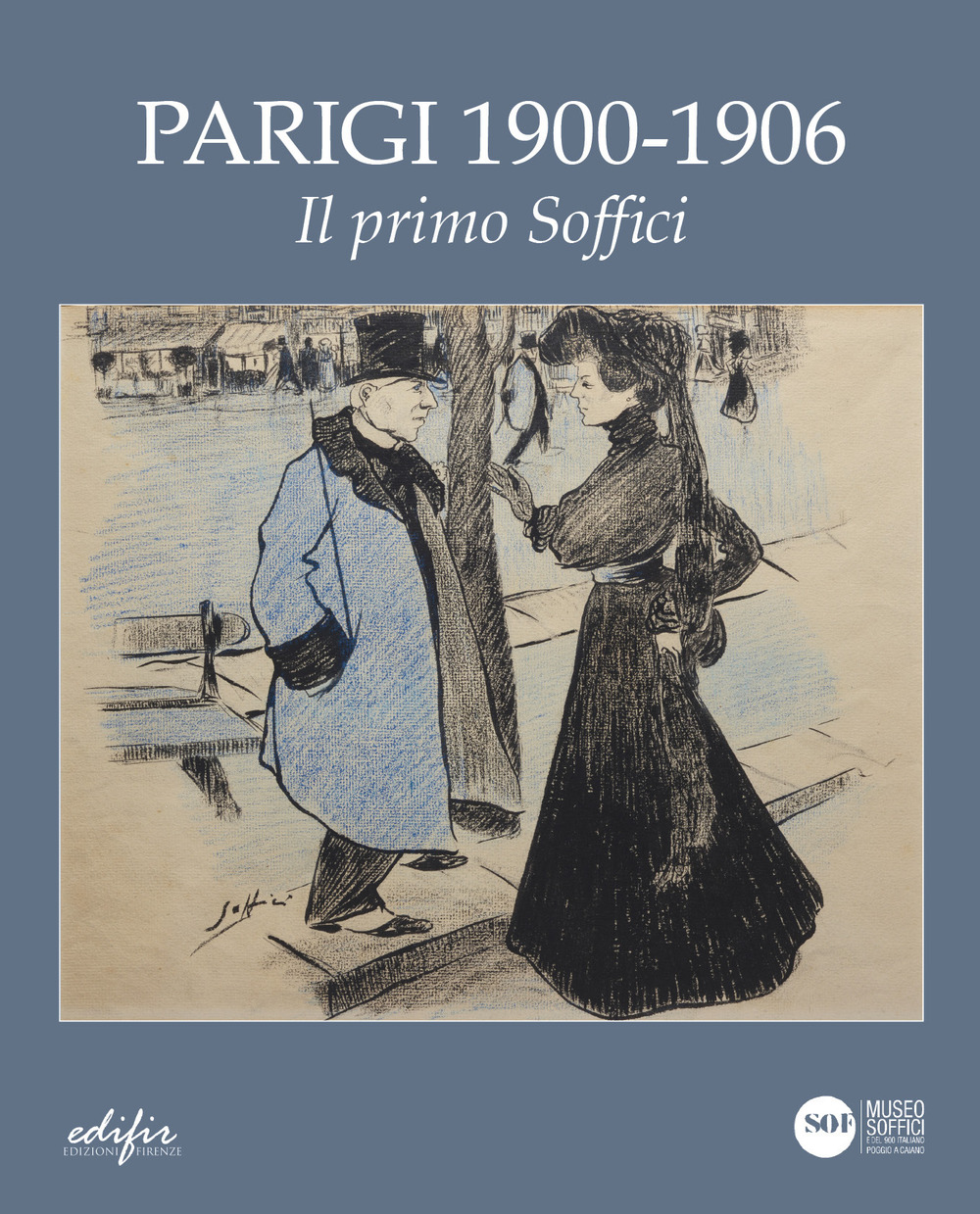 Parigi 1900- 1906. Il primo Soffici. Ediz. a colori