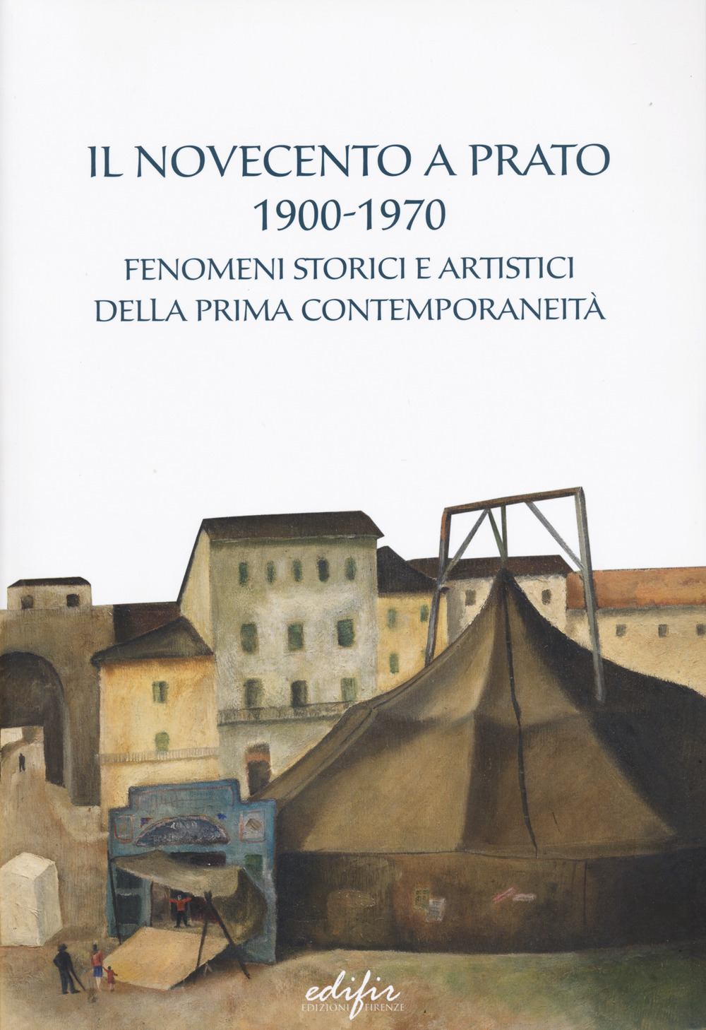 Il Novecento a Prato 1900-1970. Fenomeni storici e artistici della prima contemporaneità