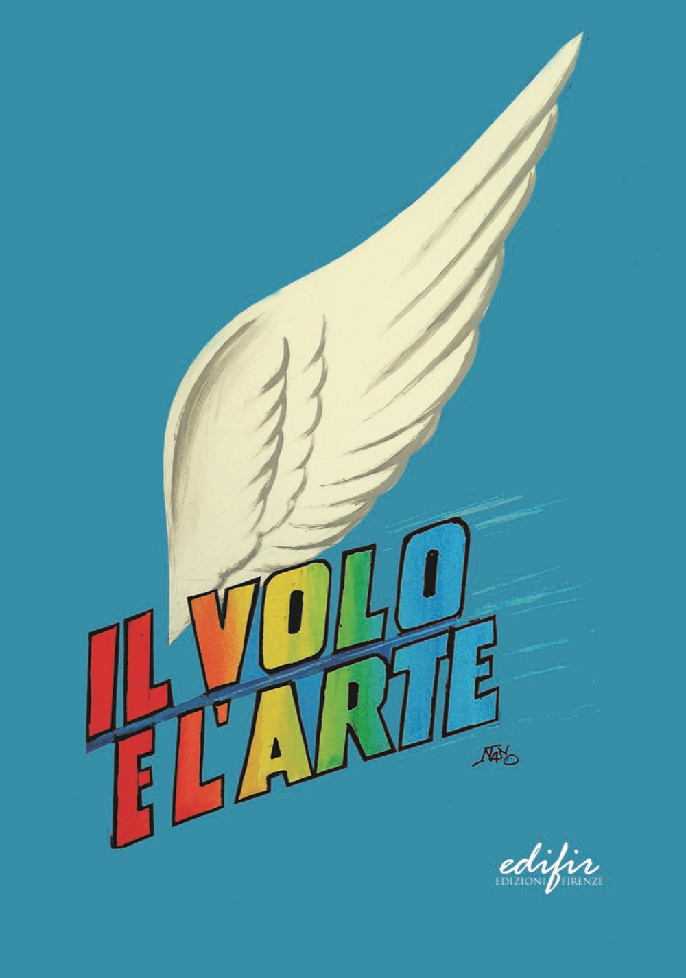 Il volo e l'arte. Atti dei Convegni di studi