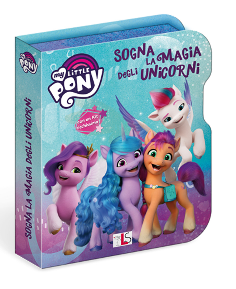 Sogna la magia degli unicorni. My Little Pony. Ediz. a colori. Ediz. a spirale. Con gadget