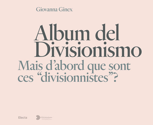 ALBUM DEL DIVISIONISMO - MAIS D\'ABORD QUE SONT CES DIVISIONNISTES? di GINEX GIOVANNA