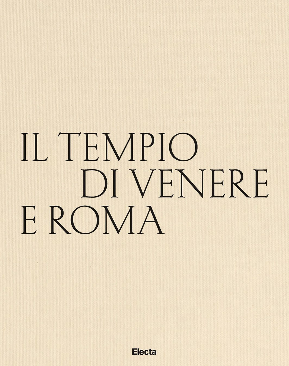 Il tempio di Venere e Roma. Ediz. italiana e inglese