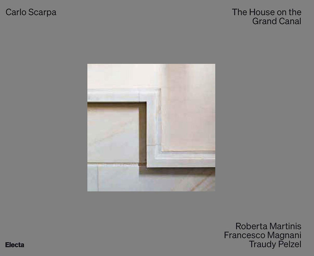 Carlo Scarpa. The House on the Grand Canal. Ediz. a colori