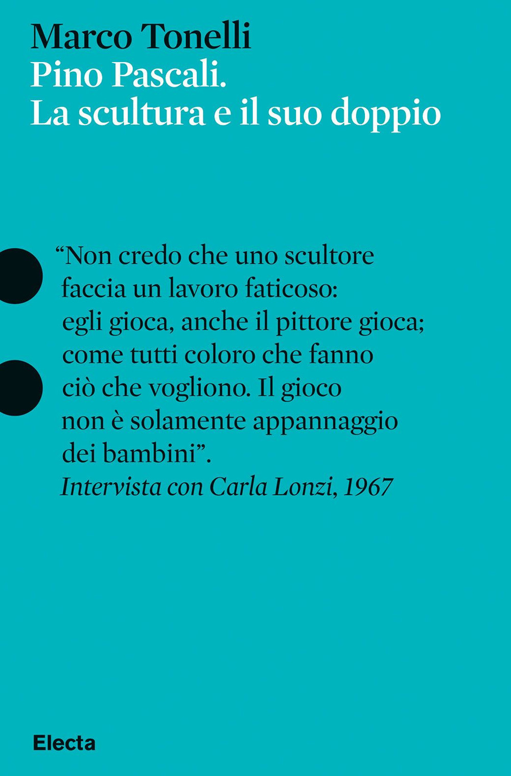 Pino Pascali. La scultura e il suo doppio. Ediz. a colori