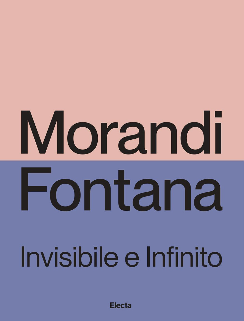 Morandi e Fontana. Invisibile e Infinito. Ediz. illustrata